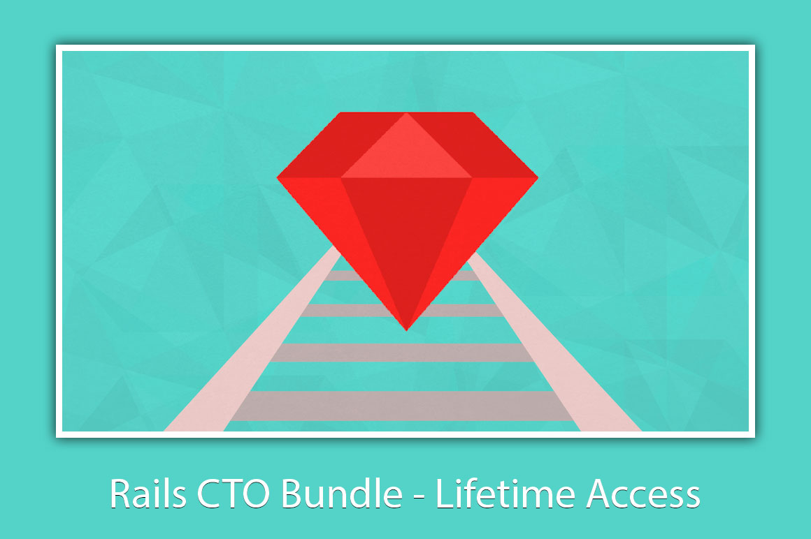 Rails CTO Bundle - Lifetime Access
